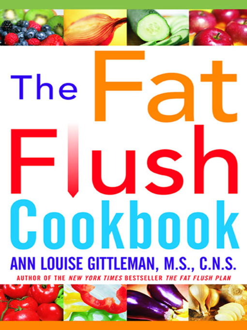 Title details for The Fat Flush Plan Cookbook by Ann Louise Gittleman - Available